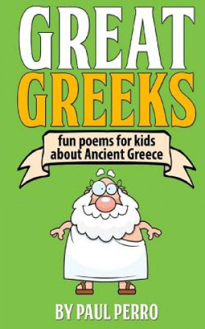 Kniha Great Greeks: Fun poems for kids about Ancient Greece Paul Perro