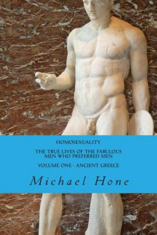 Carte HOMOSEXUALITY The True Lives of the Fabulous Men who preferred Men Michael Hone