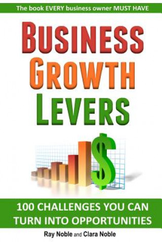 Carte Business Growth Levers: 100 Challenges You Can Turn Into Opportunities Ray Noble