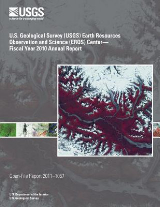 Livre U.S. Geological Survey (USGS) Earth Resources Observation and Science (EROS) Center?Fiscal Year 2010 Annual Report U S Department of the Interior