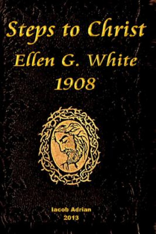Kniha Steps to Christ Ellen G. White 1908 Iacob Adrian