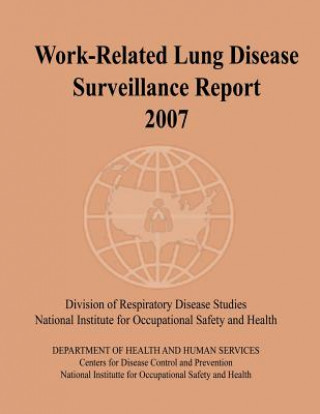 Könyv Work-Related Lung Disease Surveillance Report: 2007 Department of Health and Human Services