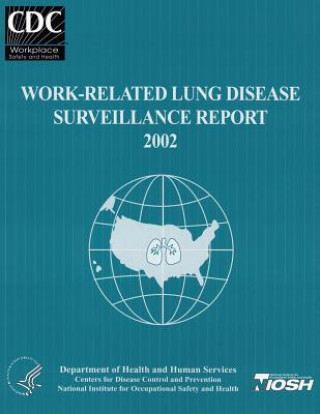 Könyv Work-Related Lung Disease Surveillance Report: 2002 Department of Health and Human Services