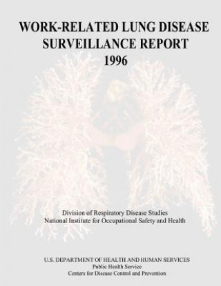 Könyv Work-Related Lung Disease Surveillance Report: 1996 Department of Health and Human Services