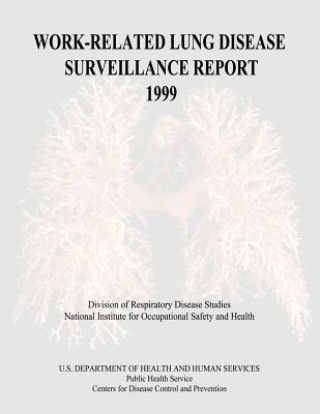 Könyv Work-Related Lung Disease Surveillance Report: 1999 Department of Health and Human Services