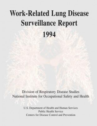 Könyv Work-Related Lung Disease Surveillance Report: 1994 Department of Health and Human Services