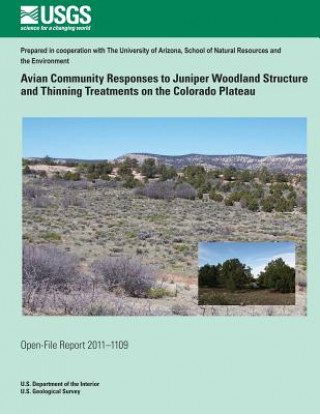 Kniha Avian Community Responses to Juniper Woodland Structure and Thinning Treatments on the Colorado Plateau U S Department of the Interior