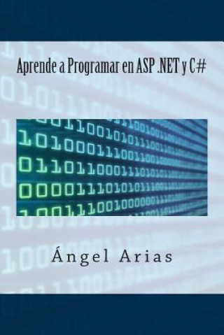 Carte Aprende a Programar en ASP .NET y C# Angel Arias