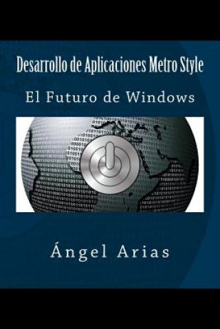 Kniha Desarrollo de Aplicaciones Metro Style: El Futuro de Windows Angel Arias
