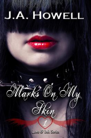 Knjiga Love & Ink: Marks On My Skin J A Howell