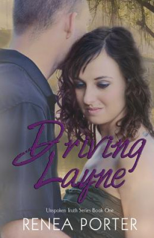 Книга Driving Layne Unspoken Truth Series Book One Renea Porter