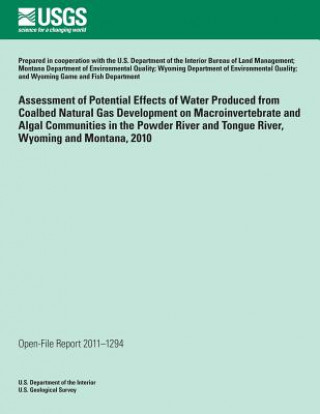 Kniha Assessment of Potential Effects of Water Produced from Coalbed Natural Gas Development on Macroinvertebrate and Algal Communities in the Powder River U S Department of the Interior