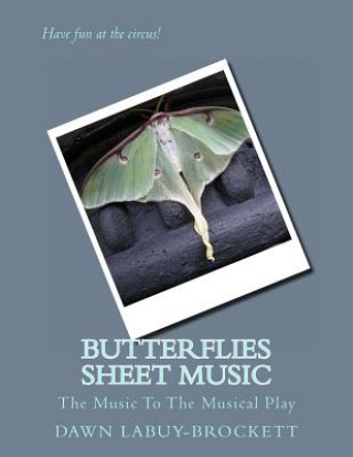 Carte Butterflies Sheet Music: The Music To The Musical Play Dawn LaBuy-Brockett