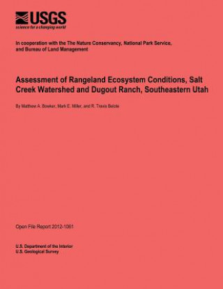 Kniha Assessment of Rangeland Ecosystem Conditions, Salt Creek Watershed and Dugout Ranch, Southeastern Utah U S Department of the Interior