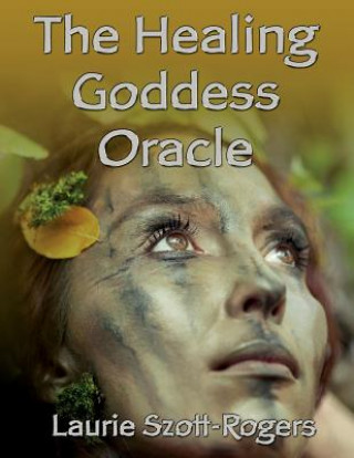 Kniha The Healing Goddess Oracle Laurie Szott-Rogers