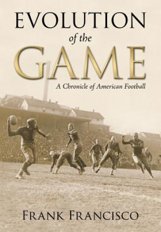 Buch Evolution of the Game: A Chronicle of American Football Frank Francisco