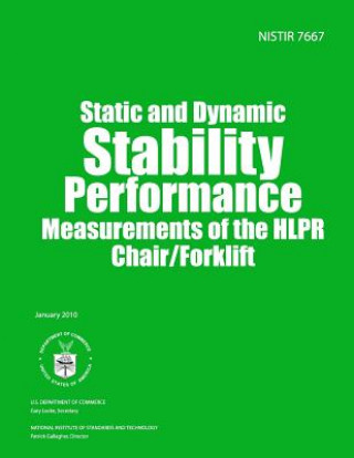 Buch Nistir 7667: Static and Dynamic Stability Performance Measurements of the HLPR Chair/Forklift U S Department of Commerce