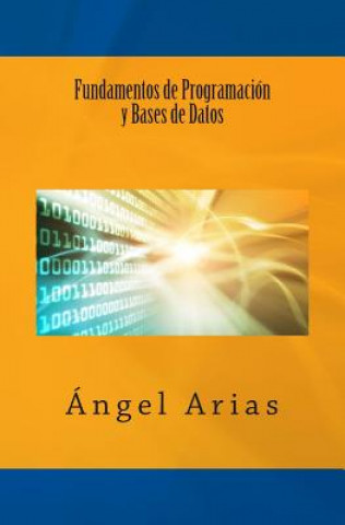 Книга Fundamentos de Programación y Bases de Datos Angel Arias