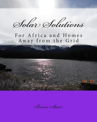 Knjiga Solar Solutions: For Africa and Homes Away from the Grid MR Brian Daniel Starr