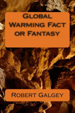 Knjiga Global Warming Fact or Fantasy MR Robert James Galgey