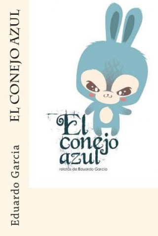 Livre El conejo azul Eduardo Garcia