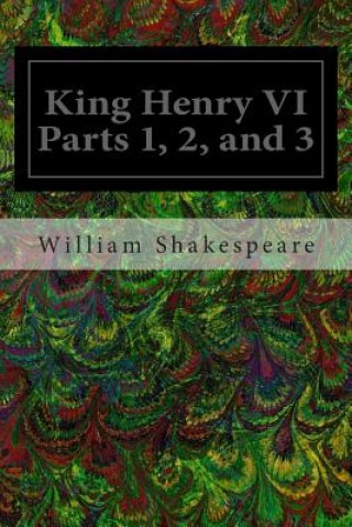 Kniha King Henry VI Parts 1, 2, and 3 William Shakespeare