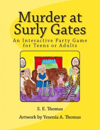 Könyv Murder at Surly Gates: An Interactive Party Game for Teens and Adults S E Thomas