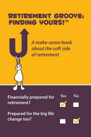 Kniha Retirement Groove: Finding Yours!(TM) A make-sense book about the soft side of retirement Alexis LeClair