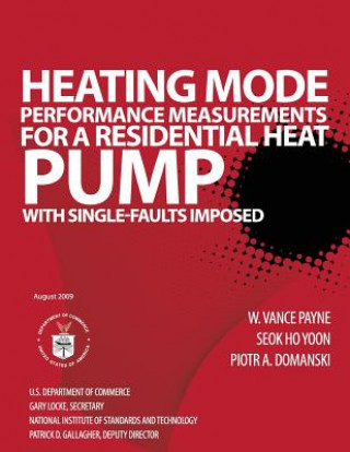 Carte Heating Mode Performance Measurements for a Residential Heat Pump with Single-Faults Imposed U S Department of Commerce