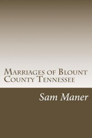 Kniha Marriages of Blount County Tennessee Sam Maner