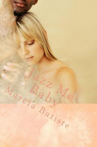 Книга Jazz Me Baby: to God Marcia Batiste Smith Wilson