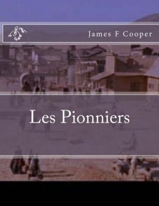 Kniha Les Pionniers M James Fenimore Cooper
