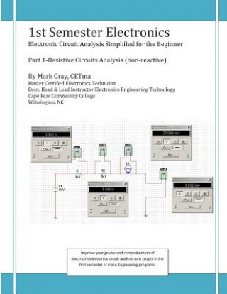 Kniha 1st Semester Electronics: Part 1-Basic DC Circuit Analysis Mark L Gray