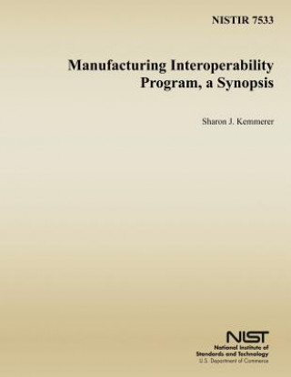 Kniha Manufacturing Interoperability Program, a Synopsis Sharon J Kemmerer