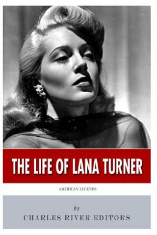 Carte American Legends: The Life of Lana Turner Charles River Editors