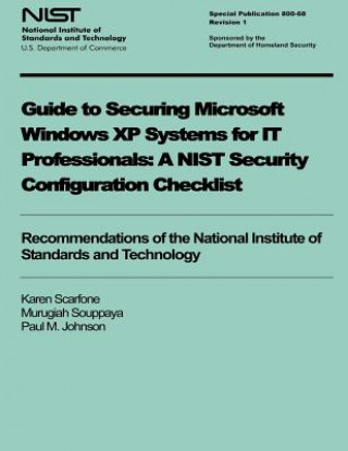 Könyv Guide to Securing Microsoft Windows XP Systems for IT Professionals: A NIST Security Configuration Checklist Karen Scarfone