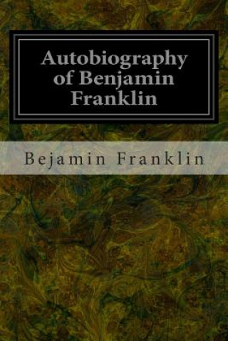 Knjiga Autobiography of Benjamin Franklin Bejamin Franklin