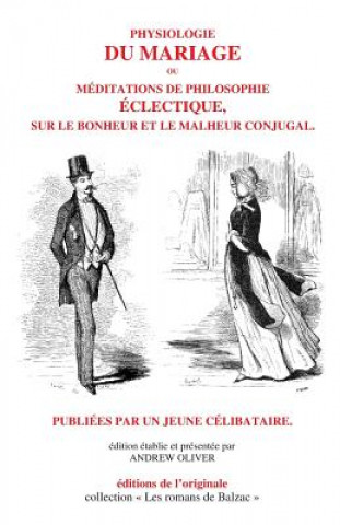 Kniha Physiologie du mariage: meditations de philosophie eclectique sur le bonheur et le malheur conjugal Honore De Balzac