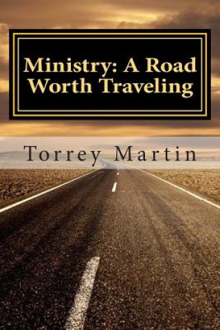 Книга Ministry: A Road Worth Traveling Torrey Martin
