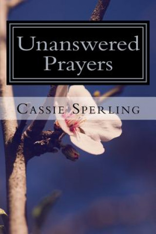 Knjiga Unanswered Prayers Cassie Sperling