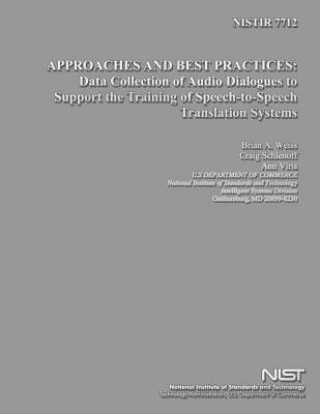 Kniha Nistir 7712: Approaches and Best Practices: Data Collection of Audio Dialogues to Support the Training of Speech-to-Speech Translat U S Department of Commerce