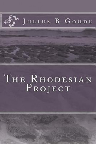 Knjiga The Rhodesian Project Julius B Goode