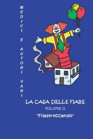 Knjiga La Casa delle Fiabe: Filastroccando Medici E Autori Vari