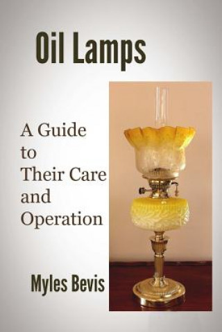Kniha Oil Lamps A Guide To Their Care And Operation Myles Bevis