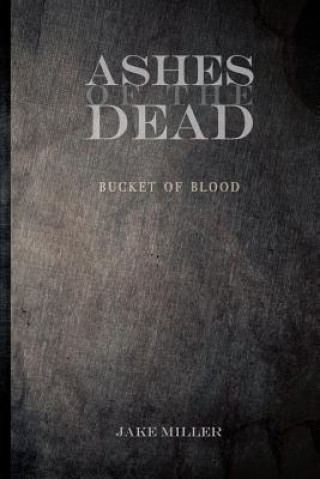 Livre Ashes of the Dead - Bucket of Blood Jake Miller