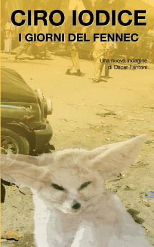 Carte I giorni del Fennec: Una nuova indagine di Oscar Fantoni MR Ciro Iodice Napodano