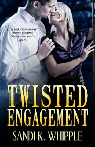 Kniha Twisted Engagement Sandi K Whipple