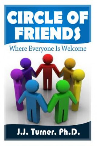 Kniha Circle Of Friends: Where Everyone Is Welcome J J Turner