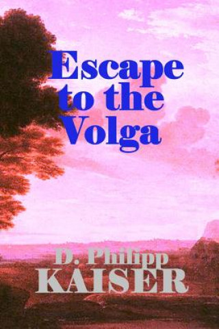 Book Escape to the Volga D Philipp Kaiser