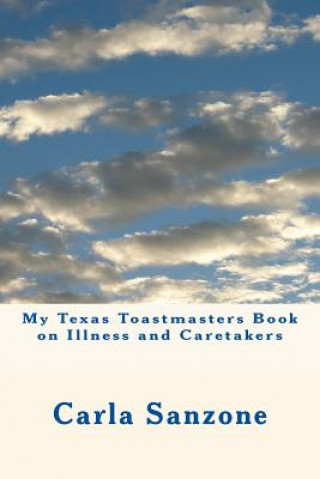 Carte My Texas Toastmasters Book on Illness and Caretakers Carla Sanzone